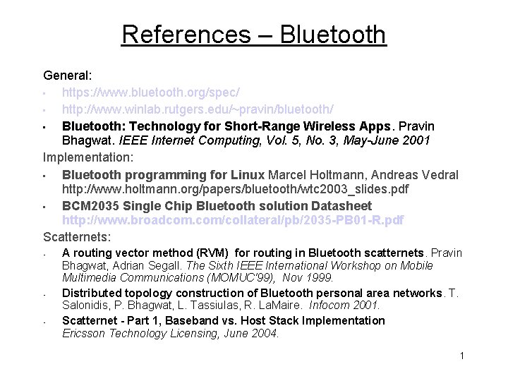 References – Bluetooth General: • https: //www. bluetooth. org/spec/ • http: //www. winlab. rutgers.