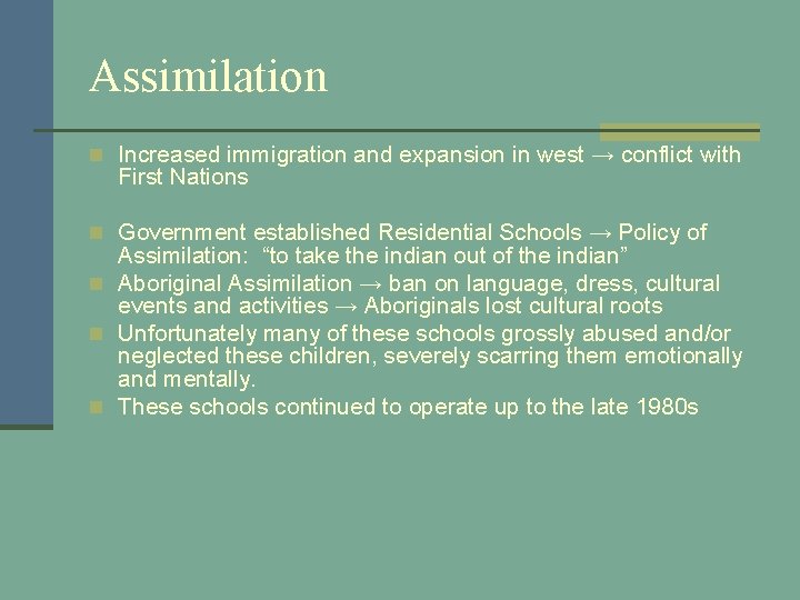 Assimilation n Increased immigration and expansion in west → conflict with First Nations n