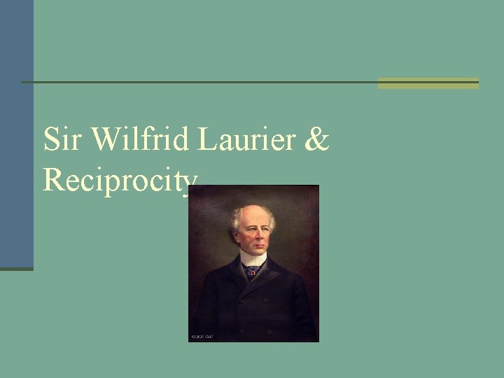 Sir Wilfrid Laurier & Reciprocity 