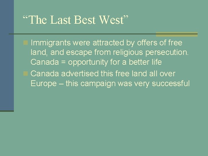 “The Last Best West” n Immigrants were attracted by offers of free land, and