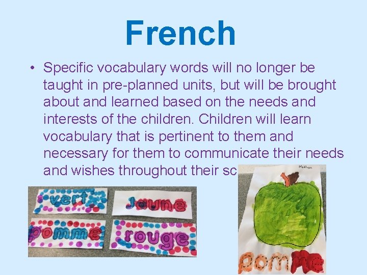 French • Specific vocabulary words will no longer be taught in pre-planned units, but