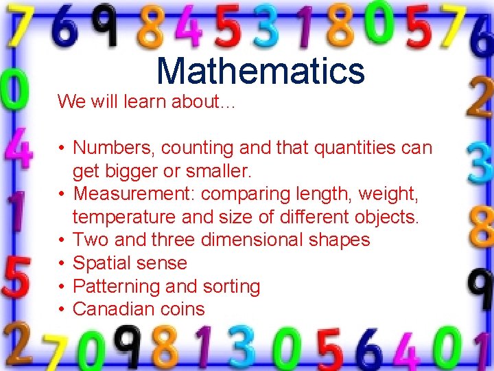 Mathematics We will learn about… • Numbers, counting and that quantities can get bigger