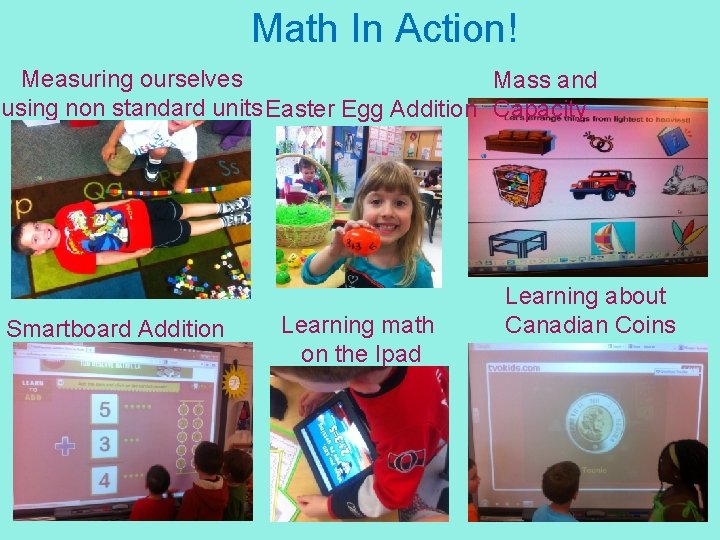 Math In Action! Measuring ourselves Mass and using non standard units Easter Egg Addition