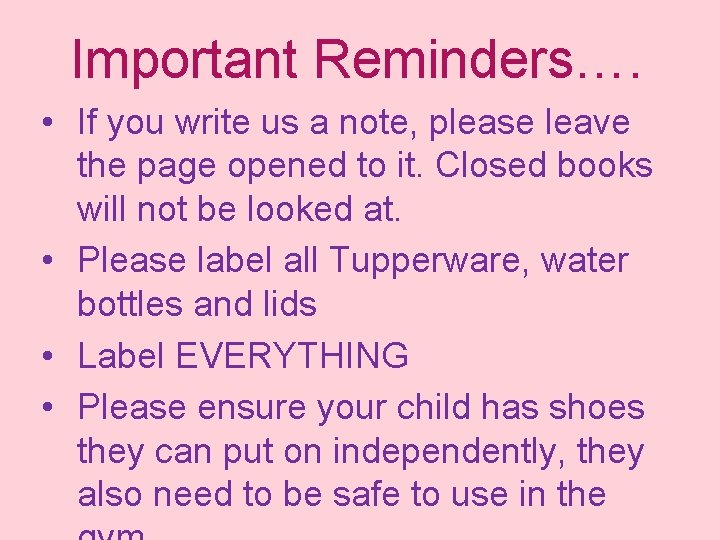 Important Reminders…. • If you write us a note, please leave the page opened