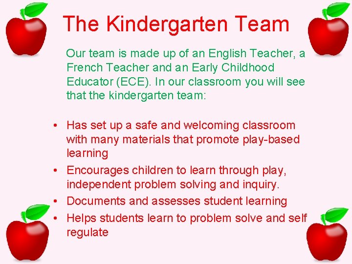 The Kindergarten Team Our team is made up of an English Teacher, a French