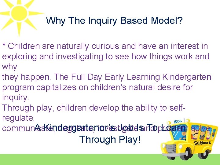 Why The Inquiry Based Model? * Children are naturally curious and have an interest