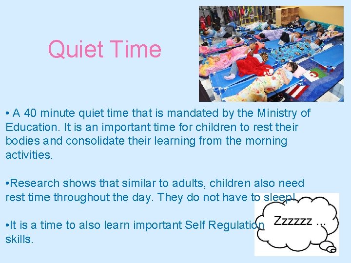 Quiet Time • A 40 minute quiet time that is mandated by the Ministry