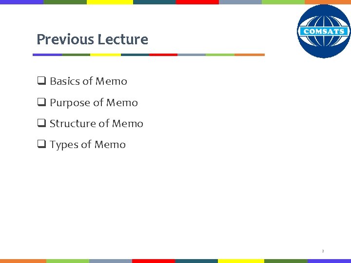 Previous Lecture q Basics of Memo q Purpose of Memo q Structure of Memo