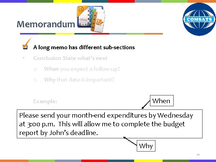 Memorandum q A long memo has different sub-sections • Conclusion State what’s next o