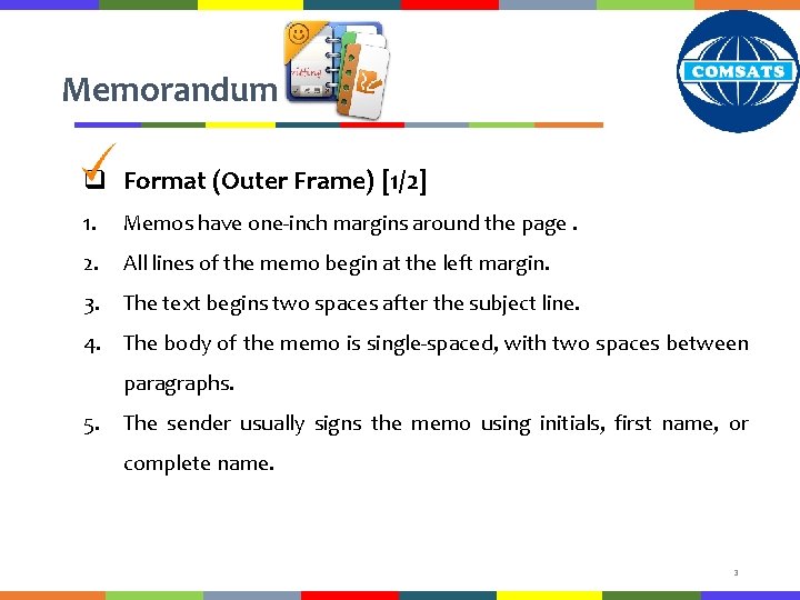 Memorandum q Format (Outer Frame) [1/2] 1. Memos have one-inch margins around the page.