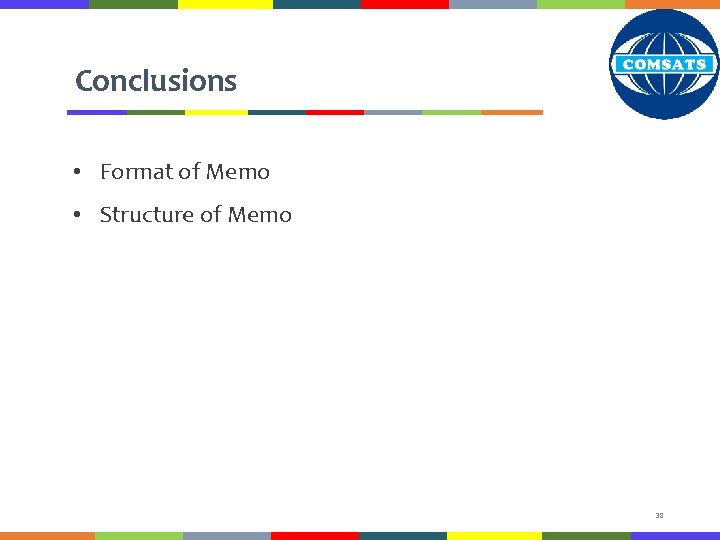 Conclusions • Format of Memo • Structure of Memo 38 