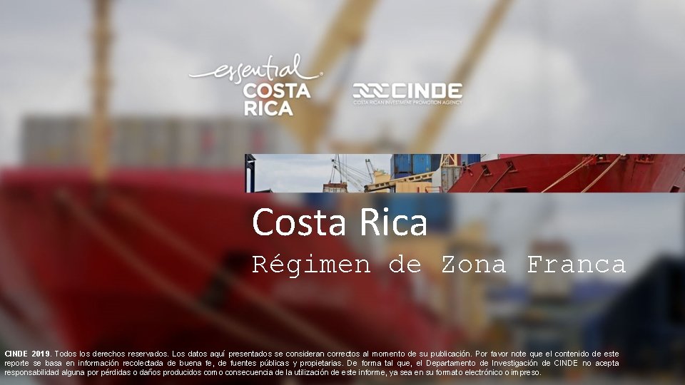 Costa Rica Régimen de Zona Franca CINDE 2019. Todos los derechos reservados. Los datos