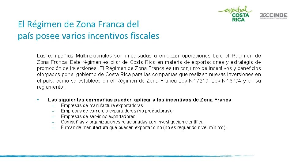 El Régimen de Zona Franca del país posee varios incentivos fiscales Las compañías Multinacionales