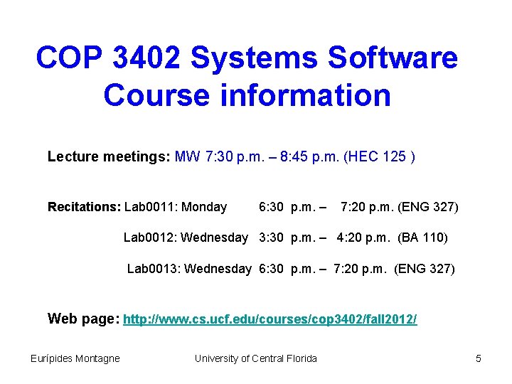 COP 3402 Systems Software Course information Lecture meetings: MW 7: 30 p. m. –