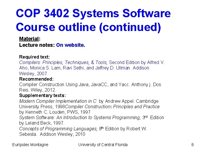 COP 3402 Systems Software Course outline (continued) Material: Lecture notes: On website. Required text: