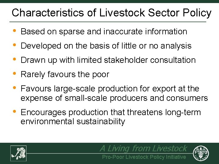 Characteristics of Livestock Sector Policy • • • Based on sparse and inaccurate information