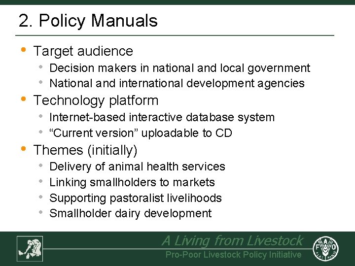 2. Policy Manuals • • • Target audience • • Decision makers in national