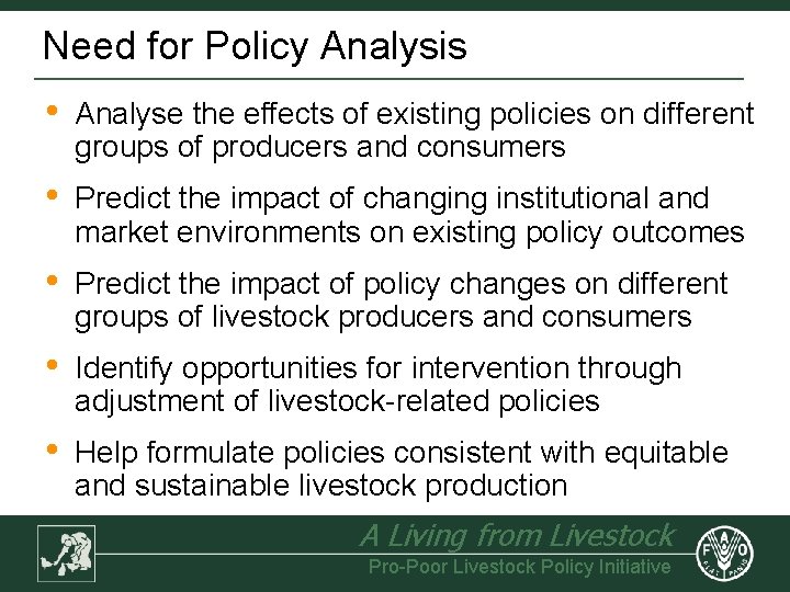 Need for Policy Analysis • Analyse the effects of existing policies on different groups