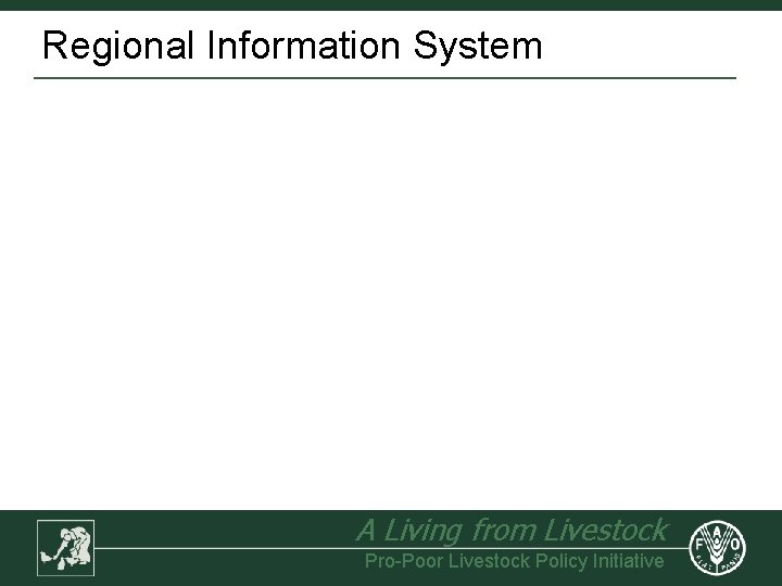 Regional Information System A Living from Livestock Pro-Poor Livestock Policy Initiative 