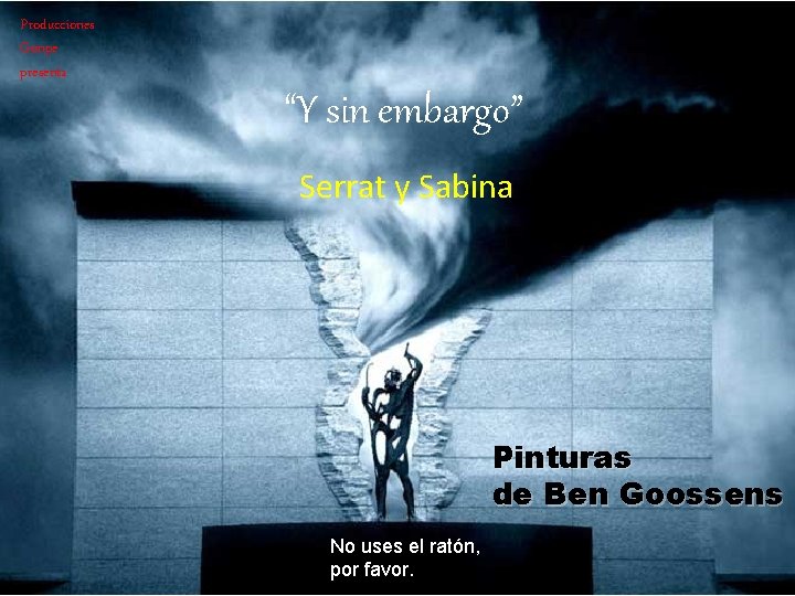 Producciones Gonpe presenta “Y sin embargo” Serrat y Sabina Pinturas de Ben Goossens No