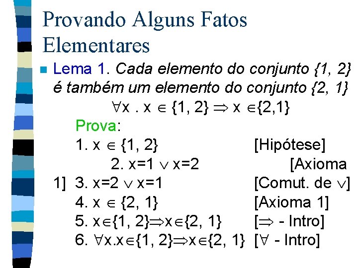 Provando Alguns Fatos Elementares n Lema 1. Cada elemento do conjunto {1, 2} é