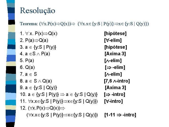 Resolução Teorema: ( x. P(x) Q(x)) ( x. x {y: S | P(y)} x