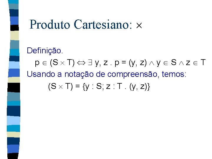 Produto Cartesiano: Definição. p (S T) y, z. p = (y, z) y S