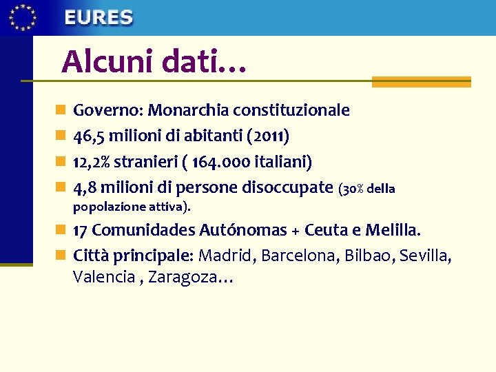 Alcuni dati… n Governo: Monarchia constituzionale n 46, 5 milioni di abitanti (2011) n