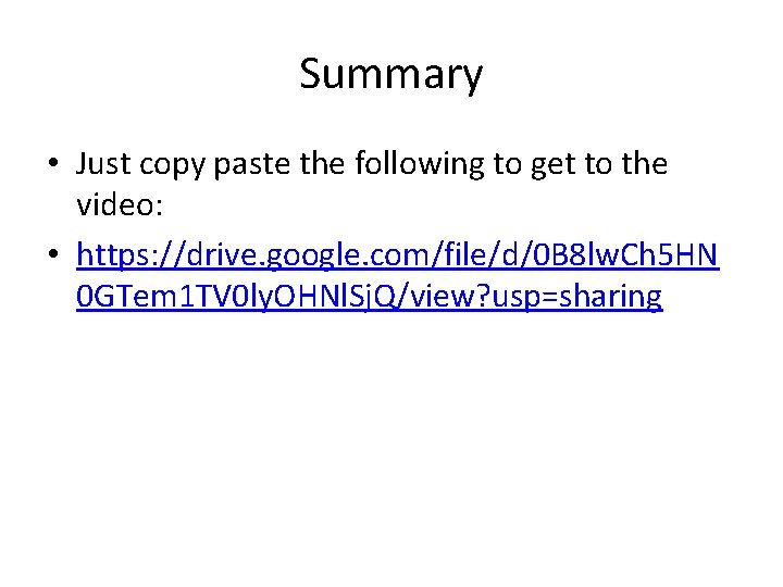 Summary • Just copy paste the following to get to the video: • https: