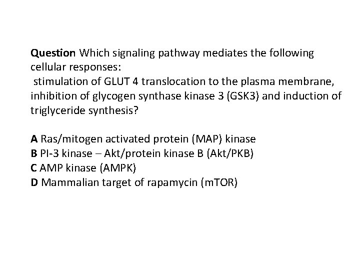 Question Which signaling pathway mediates the following cellular responses: stimulation of GLUT 4 translocation