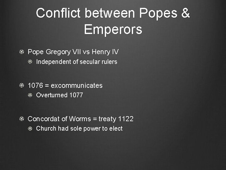 Conflict between Popes & Emperors Pope Gregory VII vs Henry IV Independent of secular