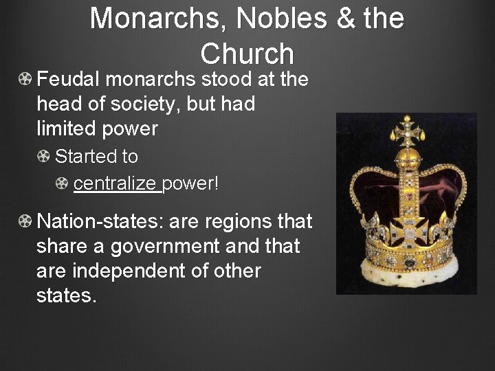 Monarchs, Nobles & the Church Feudal monarchs stood at the head of society, but