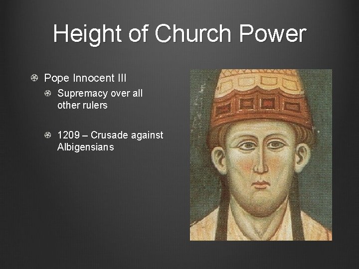 Height of Church Power Pope Innocent III Supremacy over all other rulers 1209 –