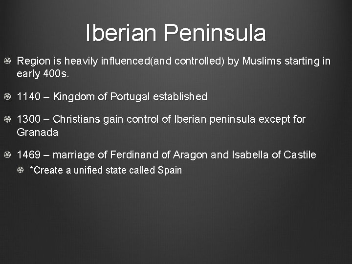 Iberian Peninsula Region is heavily influenced(and controlled) by Muslims starting in early 400 s.