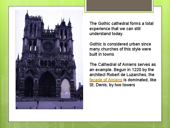The Gothic cathedral forms a total experience that we can still understand today. Gothic