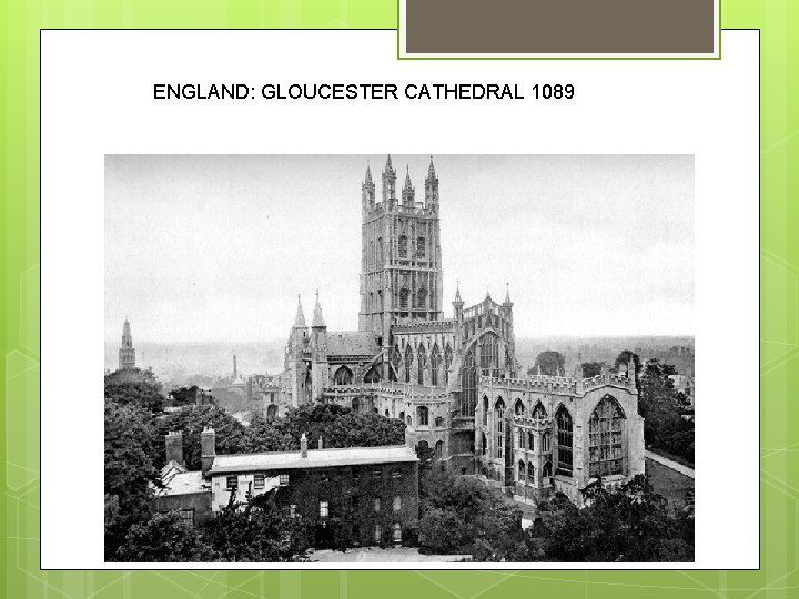 ENGLAND: GLOUCESTER CATHEDRAL 1089 