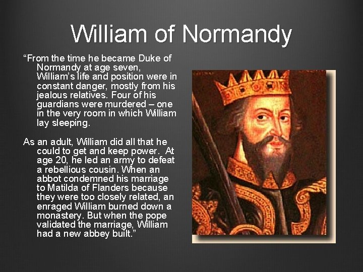 William of Normandy “From the time he became Duke of Normandy at age seven,