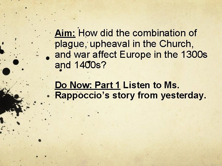 Aim: How did the combination of plague, upheaval in the Church, and war affect