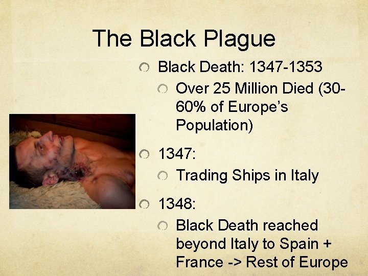 The Black Plague Black Death: 1347 -1353 Over 25 Million Died (3060% of Europe’s