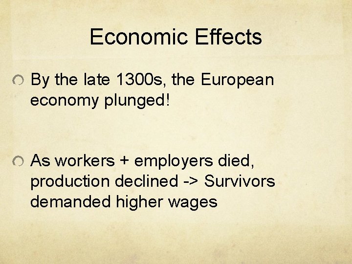 Economic Effects By the late 1300 s, the European economy plunged! As workers +