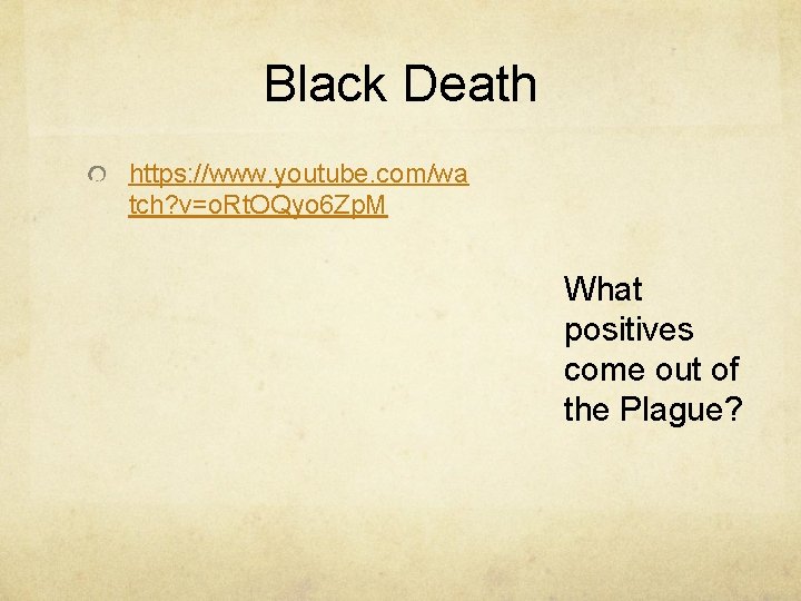 Black Death https: //www. youtube. com/wa tch? v=o. Rt. OQyo 6 Zp. M What