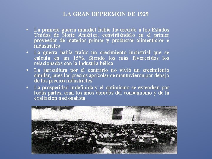 LA GRAN DEPRESION DE 1929 • • La primera guerra mundial había favorecido a