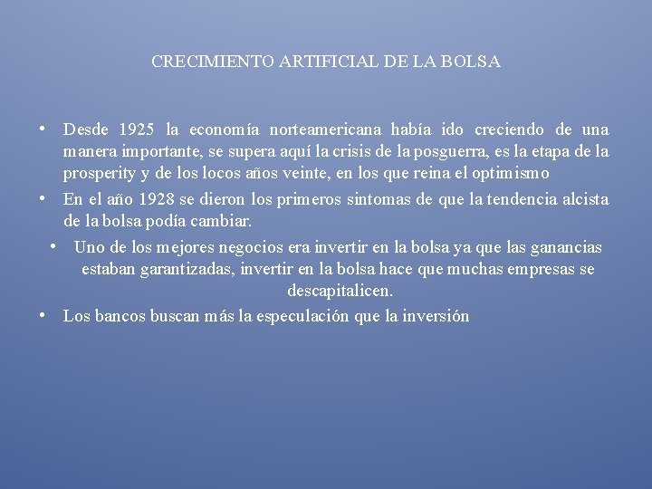 CRECIMIENTO ARTIFICIAL DE LA BOLSA • Desde 1925 la economía norteamericana había ido creciendo