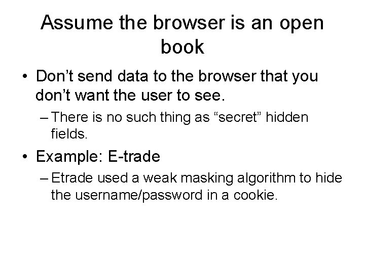 Assume the browser is an open book • Don’t send data to the browser
