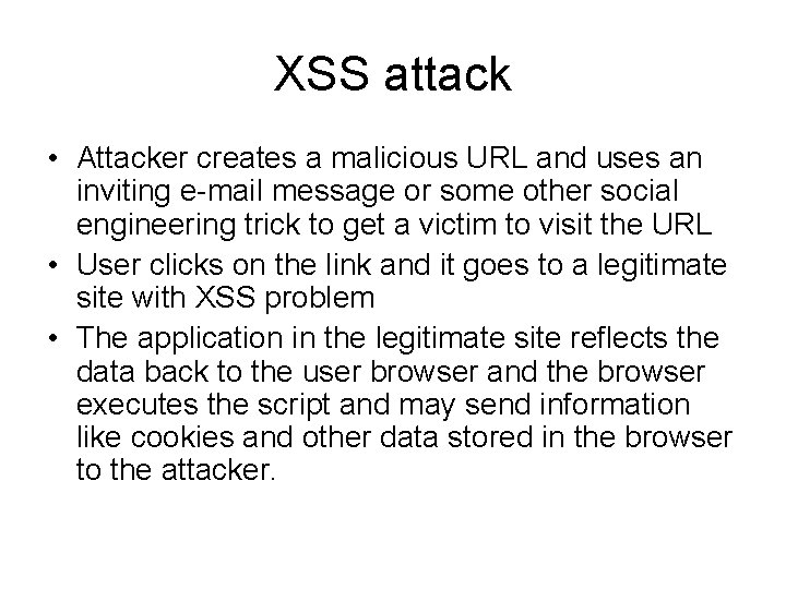 XSS attack • Attacker creates a malicious URL and uses an inviting e-mail message