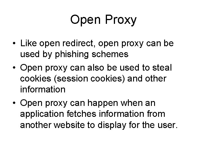 Open Proxy • Like open redirect, open proxy can be used by phishing schemes