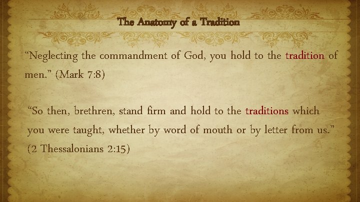 The Anatomy of a Tradition “Neglecting the commandment of God, you hold to the