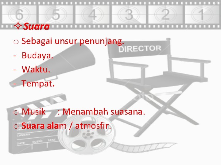 ²Suara o Sebagai unsur penunjang. - Budaya. - Waktu. - Tempat. o Musik :