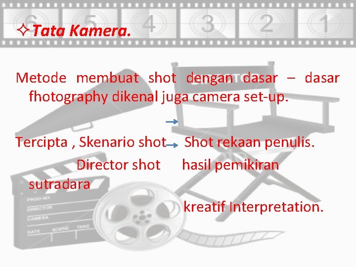 ²Tata Kamera. Metode membuat shot dengan dasar – dasar fhotography dikenal juga camera set-up.