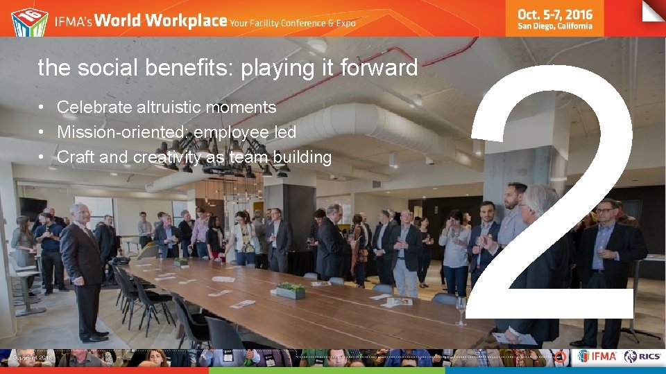 the social benefits: playing it forward • Celebrate altruistic moments • Mission-oriented: employee led